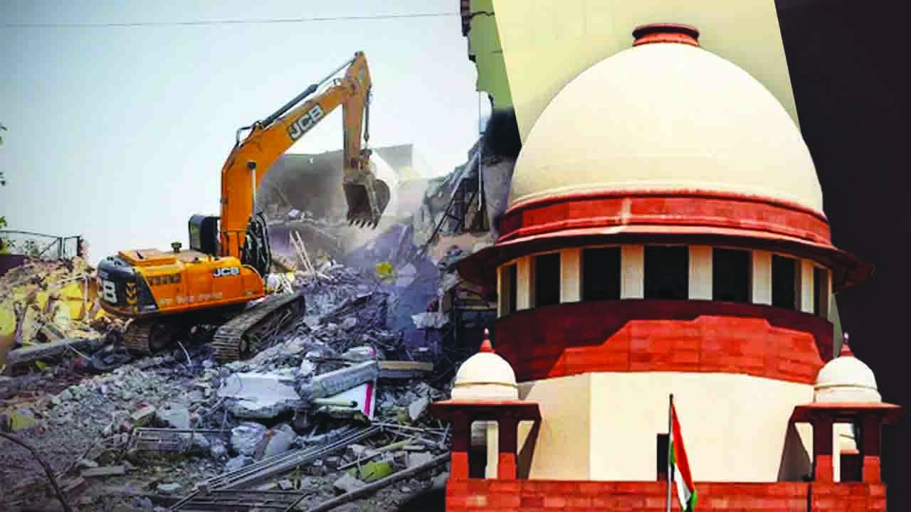 बुलडोजर एक्शन पर सुप्रीम कोर्ट: दिशानिर्देशों का पालन किए बिना तोड़फोड़ नहीं होगी, 15 दिन पहले देना होगा नोटिस